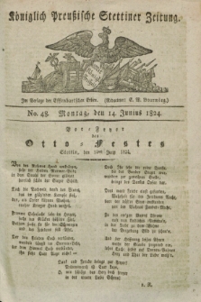 Königlich Preußische Stettiner Zeitung. 1824, No. 48 (14 Junius) + dod.