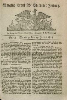 Königlich Preußische Stettiner Zeitung. 1824, No. 58 (19 Julius)