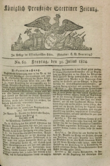 Königlich Preußische Stettiner Zeitung. 1824, No. 61 (30 Julius) + dod.