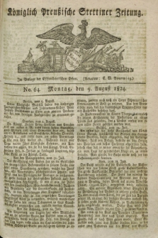 Königlich Preußische Stettiner Zeitung. 1824, No. 64 (9 August)
