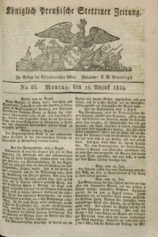 Königlich Preußische Stettiner Zeitung. 1824, No. 66 (16 August) + dod.