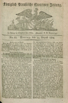 Königlich Preußische Stettiner Zeitung. 1824, No. 68 (23 August)