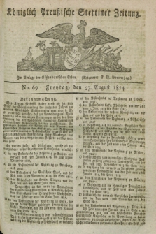 Königlich Preußische Stettiner Zeitung. 1824, No. 69 (27 August) + dod.