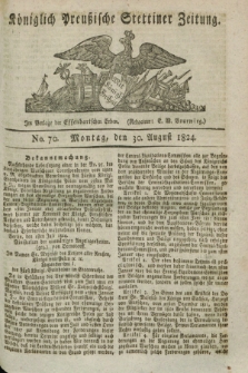 Königlich Preußische Stettiner Zeitung. 1824, No. 70 (30 August) + dod.
