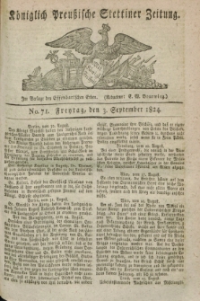 Königlich Preußische Stettiner Zeitung. 1824, No. 71 (3 September) + dod.