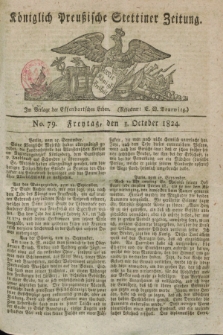 Königlich Preußische Stettiner Zeitung. 1824, No. 79 (1 October) + dod.