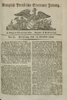 Königlich Preußische Stettiner Zeitung. 1824, No. 83 (15 October) + dod.