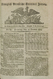 Königlich Preußische Stettiner Zeitung. 1824, No. 85 (22 October) + dod.