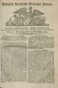 Königlich Preußische Stettiner Zeitung. 1824, No. 93 (19 November) + dod.