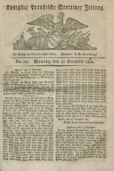 Königlich Preußische Stettiner Zeitung. 1824, No. 102 (20 December) + dod.