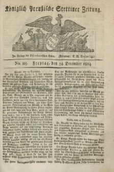Königlich Preußische Stettiner Zeitung. 1824, No. 103 (24 December) + dod.