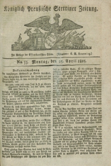 Königlich Preußische Stettiner Zeitung. 1825, No. 33 (25 April) + dod.