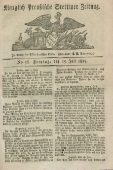 Königlich Preußische Stettiner Zeitung. 1825, No. 56 (15 Juli) + dod.