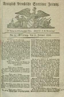 Königlich Preußische Stettiner Zeitung. 1826, No. 2 (6 Januar)