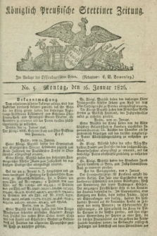 Königlich Preußische Stettiner Zeitung. 1826, No. 5 (16 Januar)