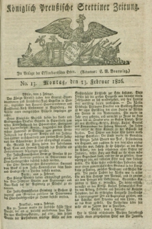 Königlich Preußische Stettiner Zeitung. 1826, No. 13 (13 Februar) + dod.