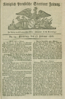 Königlich Preußische Stettiner Zeitung. 1826, No. 14 (17 Februar) + dod. + wkładka