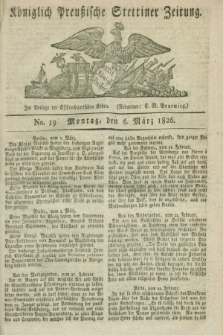 Königlich Preußische Stettiner Zeitung. 1826, No. 19 (6 März) + dod.