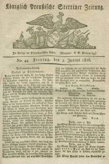 Königlich Preußische Stettiner Zeitung. 1826, No. 44 (2 Junius) + dod.