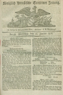 Königlich Preußische Stettiner Zeitung. 1826, No. 48 (16 Junius) + dod.