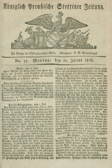 Königlich Preußische Stettiner Zeitung. 1826, No. 55 (10 Julius) + dod.