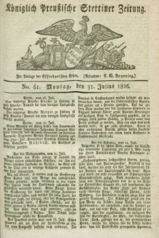 Königlich Preußische Stettiner Zeitung. 1826, No. 61 (31 Julius) + dod.