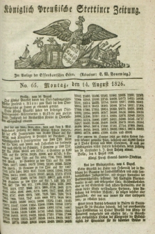 Königlich Preußische Stettiner Zeitung. 1826, No. 65 (14 August) + dod.