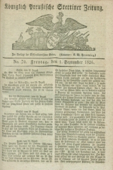 Königlich Preußische Stettiner Zeitung. 1826, No. 70 (1 September) + dod.