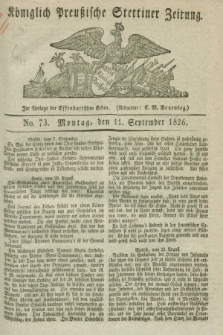 Königlich Preußische Stettiner Zeitung. 1826, No. 73 (11 September)