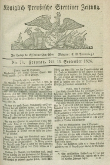 Königlich Preußische Stettiner Zeitung. 1826, No. 74 (15 September) + dod.