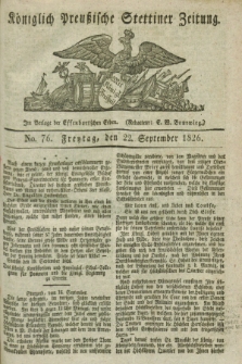 Königlich Preußische Stettiner Zeitung. 1826, No. 76 (22 September) + dod.