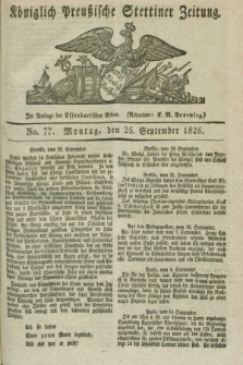Königlich Preußische Stettiner Zeitung. 1826, No. 77 (25 september) + dod.