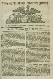 Königlich Preußische Stettiner Zeitung. 1826, No. 81 (9 Oktober) + dod.