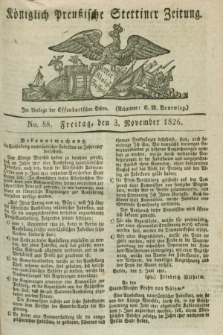 Königlich Preußische Stettiner Zeitung. 1826, No. 88 (3 November) + dod.