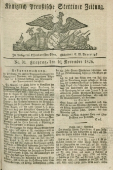 Königlich Preußische Stettiner Zeitung. 1826, No. 90 (10 November) + dod.
