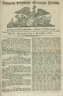 Königlich Preußische Stettiner Zeitung. 1826, No. 96 (1 December) + dod.