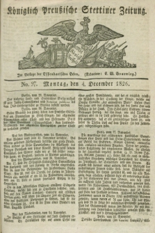 Königlich Preußische Stettiner Zeitung. 1826, No. 97 (4 December) + dod.