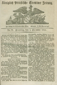 Königlich Preußische Stettiner Zeitung. 1826, No. 98 (8 December) + dod.