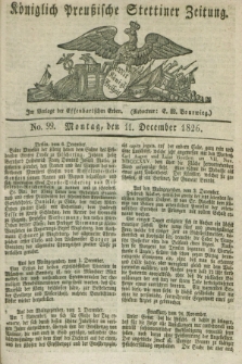Königlich Preußische Stettiner Zeitung. 1826, No. 99 (11 December) + dod.
