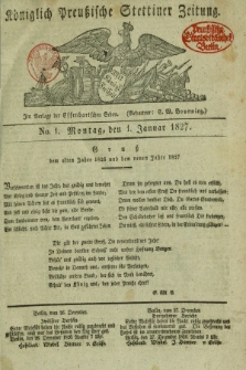 Königlich Preußische Stettiner Zeitung. 1827, No. 1 (1 Januar)