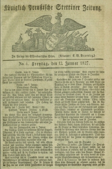 Königlich Preußische Stettiner Zeitung. 1827, No. 4 (12 Januar) + dod.