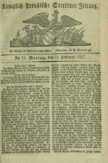 Königlich Preußische Stettiner Zeitung. 1827, No. 13 (12 Februar)