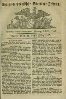 Königlich Preußische Stettiner Zeitung. 1827, No. 19 (5 März)