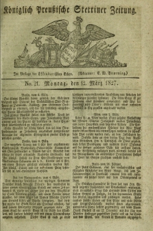 Königlich Preußische Stettiner Zeitung. 1827, No. 21 (12 März)
