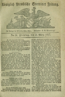 Königlich Preußische Stettiner Zeitung. 1827, No. 24 (23 März) + dod.