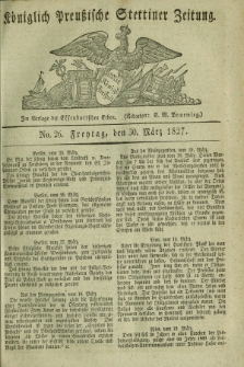 Königlich Preußische Stettiner Zeitung. 1827, No. 26 (30 März) + dod.