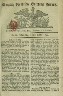Königlich Preußische Stettiner Zeitung. 1827, No. 27 (2 April) + wkładka