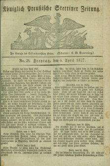 Königlich Preußische Stettiner Zeitung. 1827, No. 28 (6 April) + dod.
