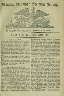 Königlich Preußische Stettiner Zeitung. 1827, No. 32 (20 April) + dod.