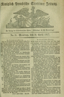 Königlich Preußische Stettiner Zeitung. 1827, No. 35 (30 April) + dod.